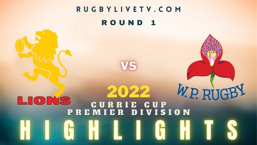 Western Province Vs Lions Currie Cup Highlights 2022 Rd 1