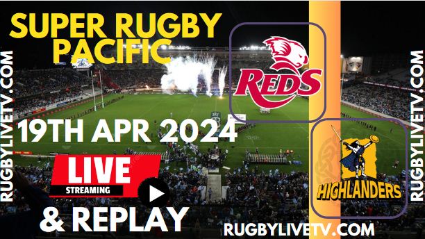 Reds Vs Highlanders Live Streaming & Match Replay 2024 | Rd-9 Super Rugby Pacific slider