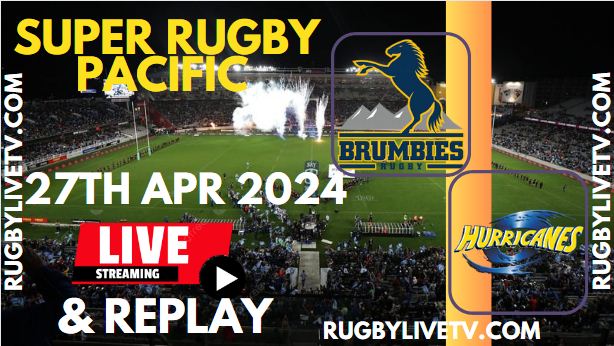 Brumbies Vs Hurricanes Live Streaming & Match Replay 2024 | RD-10 Super Rugby Pacific