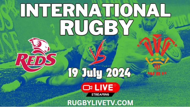 (Watch) Reds Vs Wales International Rugby Live Stream 2024