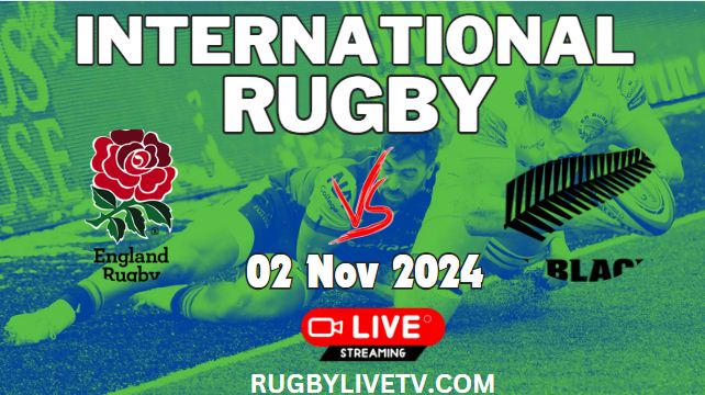 (Watch) England Vs All Blacks International Rugby Live Stream 2024