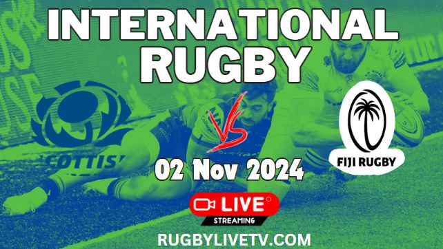 (Watch) Scotland Vs Fiji International Rugby Live Stream 2024