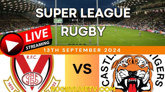 {RD26} - 2024 St Helens Vs Castleford Tigers Rugby Live Stream | Super League