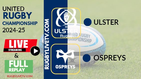 [2024 URC-RD 5] Ulster Vs Ospreys Rugby Live Stream & Replay