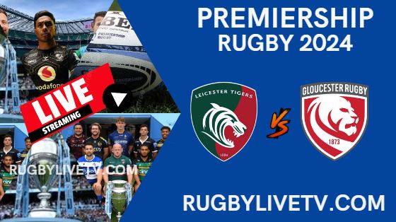 {Rd 5} Leicester Vs Gloucester Live Stream - Premiership Rugby 2024