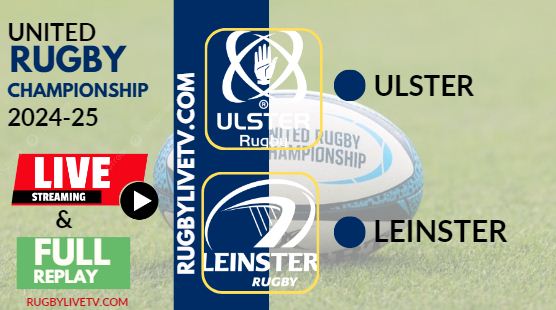 [2024 URC-RD 7] Ulster Vs Leinster Rugby Live Stream & Replay