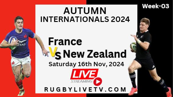 (Watch) France Vs New Zealand Autumn International Rugby Live Stream 2024