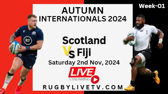 (Watch) Scotland Vs Fiji Autumn International Rugby Live Stream 2024