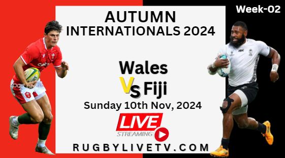 (Watch) Wales Vs Fiji Autumn International Rugby Live Stream 2024