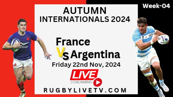 (Watch) France Vs Argentina Autumn International Rugby Live Stream 2024