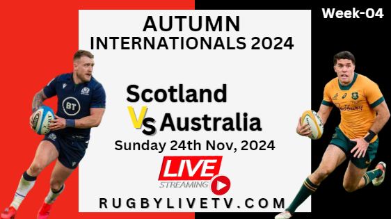 (Watch) Scotland Vs Australia Autumn International Rugby Live Stream 2024