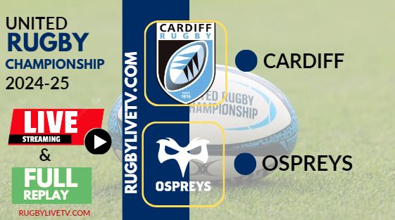 [2024 URC-RD 9] Cardiff Vs Ospreys Rugby Live Stream & Replay