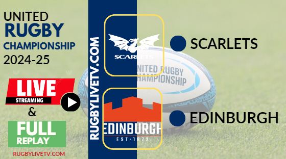 [2024 URC-RD 10] Scarlets Vs Edinburgh Rugby Live Stream & Replay