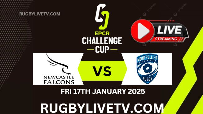 Rd 4 Newcastle Vs Montpellier EPCR Challenge Cup Live Stream 2025