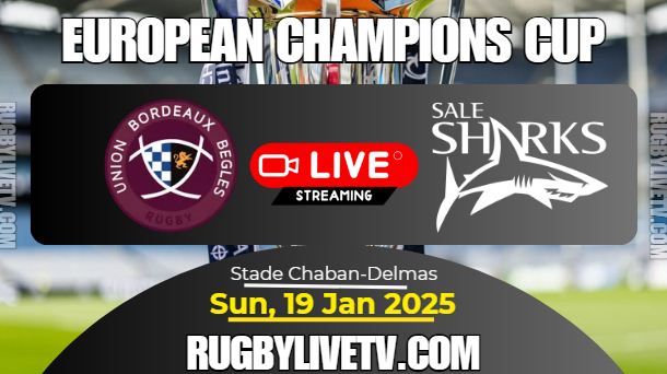 [Rd-4] Bordeaux Vs Sharks Rugby Live Stream: 2024 European Champions Cup