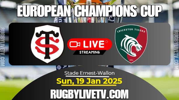 [Rd-4] Toulouse Vs Leicester Rugby Live Stream: 2024 European Champions Cup